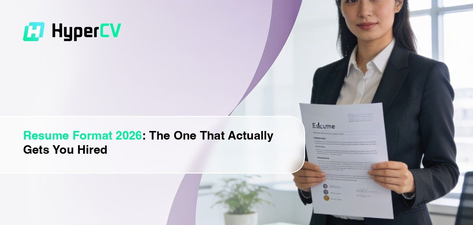 Resume Format 2026: The One That Actually Gets You Hired